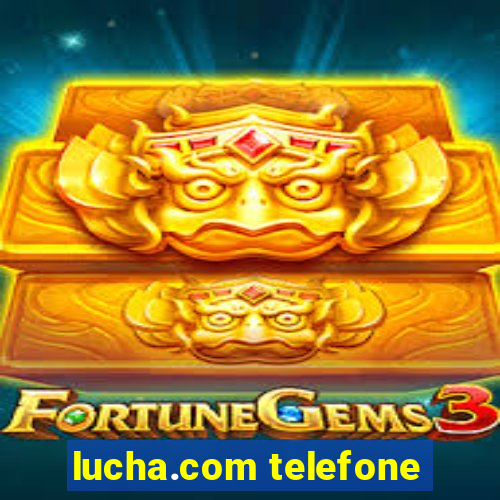 lucha.com telefone